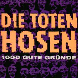 Die Toten Hosen : 1000 Gute Gründe